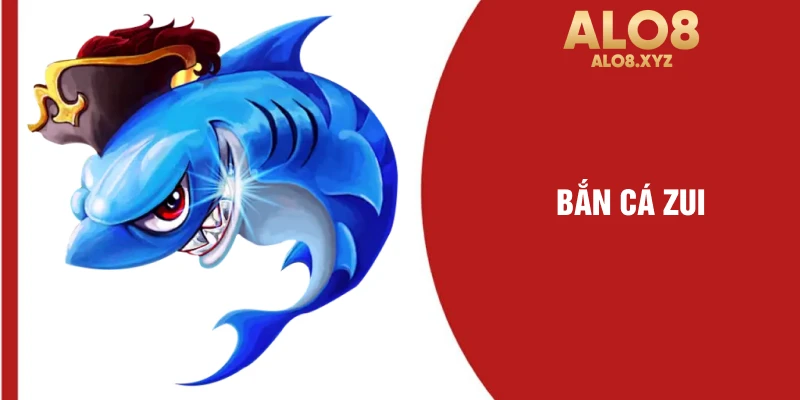 bắn cá ZUI