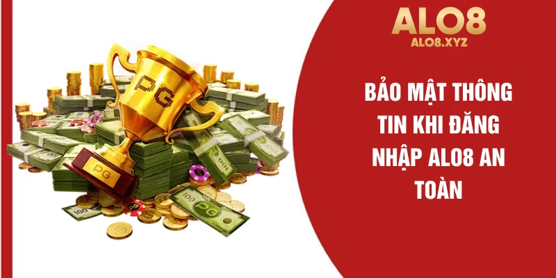 Bảo mật thông tin khi đăng nhập ALO8 an toàn
