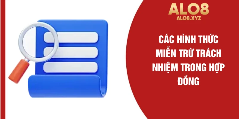 Các hình thức miễn trừ trách nhiệm trong hợp đồng