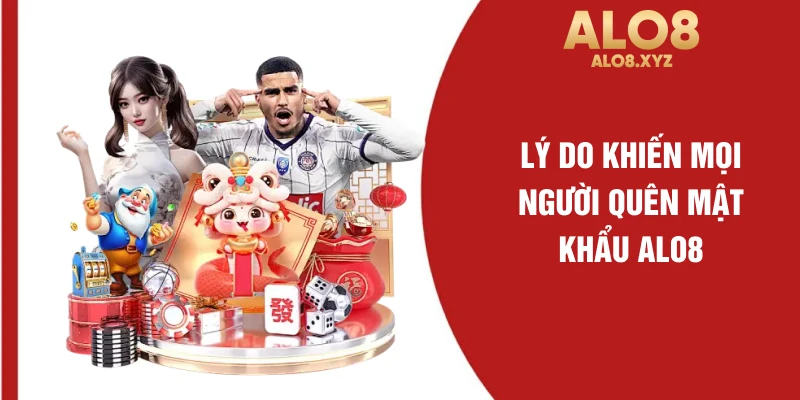 Lý do khiến mọi người quên mật khẩu ALO8