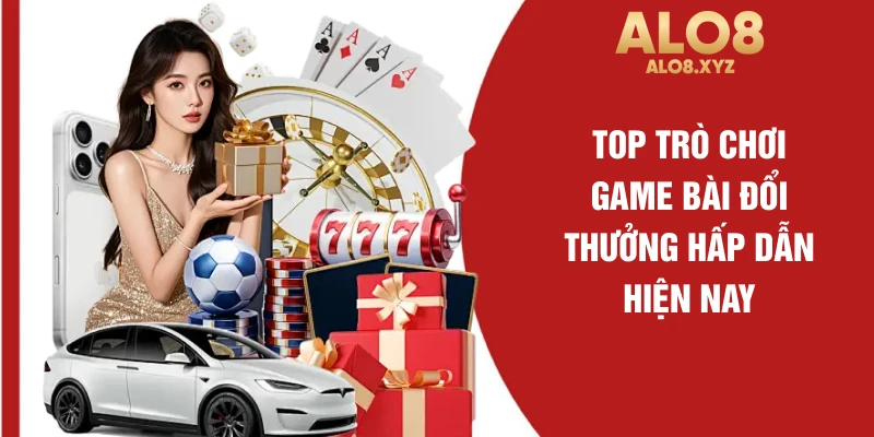 Top trò chơi game bài đổi thưởng hấp dẫn hiện nay